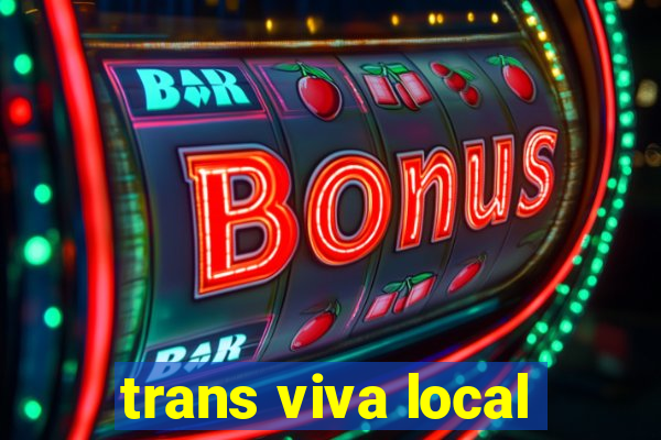 trans viva local